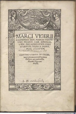 Marci Vigerii Saonensis San. Mariae Trans Tibe. Praesb. Car. Senogalien. Decachordvm Christianvm : Ivlio II. Pont. Max. Dicatum. Controversia De Excellentia Instrumentorum Dominicae Passionis