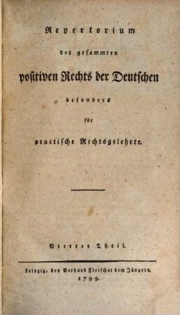 Repertorium des gesammten positiven Rechts der Deutschen : besonders für practische Rechtsgelehrte, 4