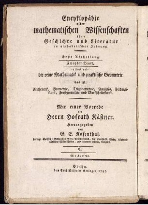Abtheilung 1, Bd. 2: Encyklopädie aller mathematischen Wissenschaften, ihrer Geschichte und Literatur in alphabetischer Ordnung. Abtheilung 1. Encyklopädie der reinen Mathematik und praktischen Geometrie, das ist: Arithmetik, Geometrie, Trigonometrie, Analysis, Feldmeßkunst, Forstgeometrie und Markscheidekunst. Zweyter Band