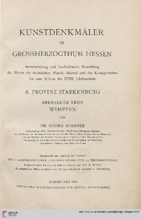 Kunstdenkmäler im Grossherzogthum Hessen: Inventarisirung und beschreibende Darstellung der Werke der Architektur, Plastik, Malerei und des Kunstgewerbes bis zum Schluss des XVIII. Jahrhunderts: Provinz Starkenburg: Ehemaliger Kreis Wimpfen