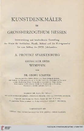 Kunstdenkmäler im Grossherzogthum Hessen: Inventarisirung und beschreibende Darstellung der Werke der Architektur, Plastik, Malerei und des Kunstgewerbes bis zum Schluss des XVIII. Jahrhunderts: Provinz Starkenburg: Ehemaliger Kreis Wimpfen