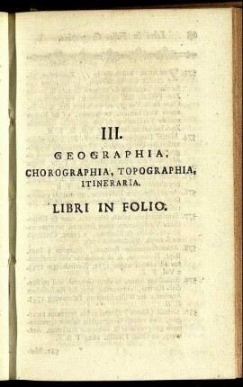 III. Geographia, Chorographia, Topographia, Itineraria. Libri In Folio.