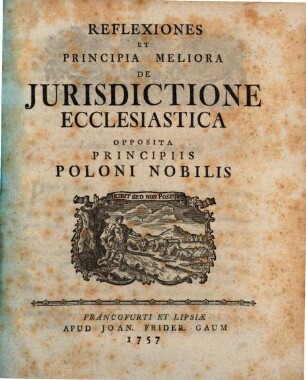 Reflexiones Et Principia Meliora De Jurisdictione Ecclesiastica Opposita Principiis Poloni Nobilis