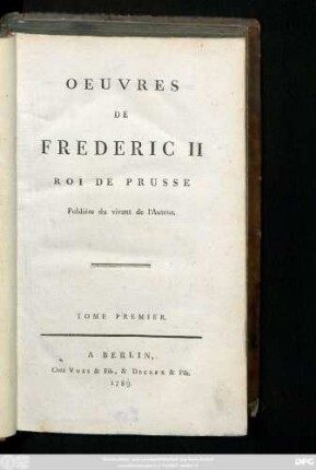 T. 1: Oeuvres De Frederic II Roi De Prusse : Publiées du vivant de l'Auteur
