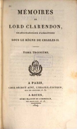 Mémoires de Lord Clarendon, grand-chancelier d'Angleterre sous le règne de Charles II., 3
