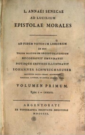 L. Annaei Senecae Ad Lucilium Epistolae Morales, Volumen Primum. Epist. I - LXXXIX
