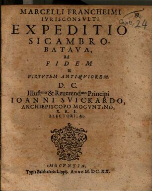Marcelli Francheimi Iurisconsulti Expeditio Sicambro-Batava, Ad Fidem & Virtutem Antiquiorem ...