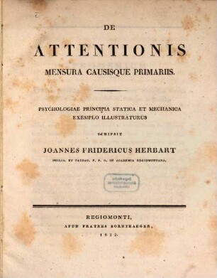 De attentionis mensura causisque primariis : Psychologiae principia statica et mechanica exemplo illustraturus ...