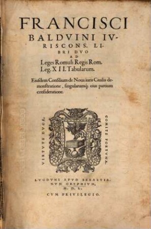Libri duo ad Leges Romuli ... : Leges XII Tabularum ... Ejusdem conscilium de nova juris civ. demonstratione