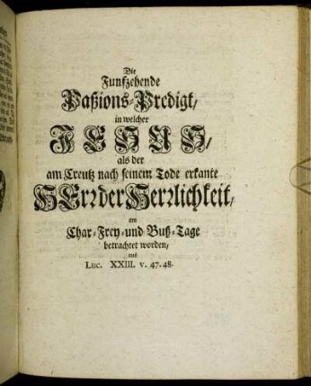 Die Funfzehende Paßions-Predigt, in welcher Jesus, als der am Creutz nach seinem Tode erkante Herr der Herrlichkeit, ...