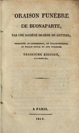 Oraison Funèbre De Buonaparte : Prononcée Au Luxembourg, Au Palais-Bourbon, Au Palais-Royal Et Aux Tuileries