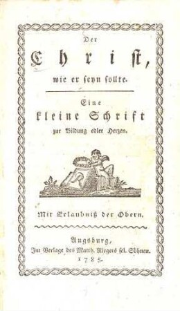 Der Christ, wie er seyn sollte : Eine kleine Schrift zur Bildung edler Herzen