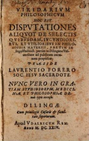 Viridarium philosophicum, hoc est, disputationes aliquot de selectis quibusdam iucundioribus et utilioribus in philosophia