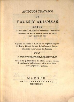 Antiquos tratados de paces y alianzas entre algunos reyes de Aragon y diferentes principes infieles de Asia y Africa desde el siglo XIII hasta el XV