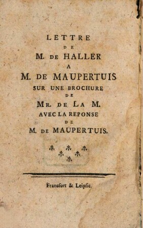 Lettre à M. de Maupertuis sur une brochure de M. de La M. : avec la reponse de M. de Maupertuis