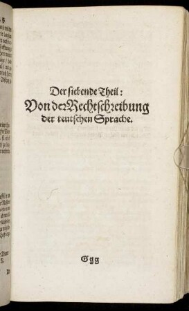 Der siebende Theil: Von der Rechtschreibung der teutschen Sprache.