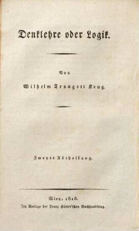 Wilhelm Traugott Krug's System der theoretischen Philosophie, 1,2. Denklehre oder Logik ; Abt. 2