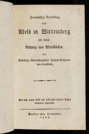 Freymüthige Darstellung des Adels in Wirtemberg : mit einem Anhang von Aktenstücken, die Abstellung Wirtembergischer Landes-Beschwerden betreffend
