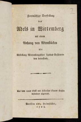 Freymüthige Darstellung des Adels in Wirtemberg : mit einem Anhang von Aktenstücken, die Abstellung Wirtembergischer Landes-Beschwerden betreffend