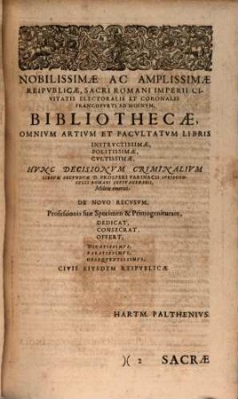 Decisiones Criminales, S. Rotae Romanae CCCLXXII. : Criminvm Et Testivm Probationem In Secvndo Praesertim Responsorum Criminalium Prosperi Farinacii I.C. Romani, Volumine pertractatam, respicientes ...