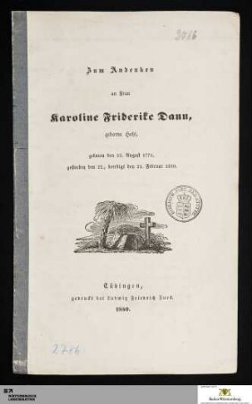 Zum Andenken an Frau Karoline Friderike Dann, geb. Hehl : geboren den 23. August 1771, gestorben den 22., beerdigt den 24. Februar 1850