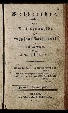 Weiberehre : Ein Sittengemählde des dreyzehnten Jahrhunderts in fünf Aufzügen. Für das k.k. National-Hoftheater