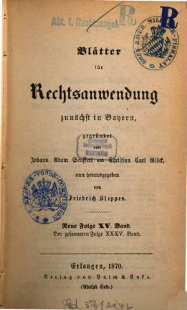 Dr. J. A. Seuffert's Blätter für Rechtsanwendung. 15 = Bd. 35 des Gesamtwerkes. 1870