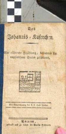 Das Johannis-Käferchen : eine rührende Erzählung, besonders für empfindsame Seelen geschildert