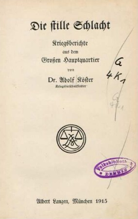 Die stille Schlacht : Kriegsberichte aus dem Großen Hauptquartier