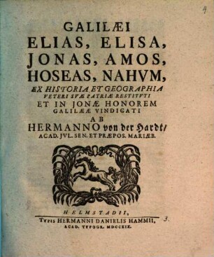 Galilæi Elias, Elisa, Jonas, Amos, Hoseas, Nahvm : Ex Historia Et Geographia Veteri Svæ Patriæ Restitvti Et In Jonæ Honorem Galilææ Vindicati