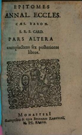 Epitomes Annal. Eccles. Caes. Baron. S. R. E. Card. Pars Altera complectens sex posteriores libros