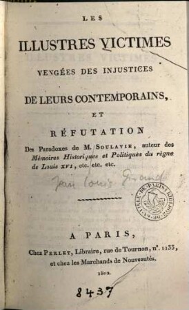 Les illustres victimes vengées des injustices de leurs contemporains : Et réfutation des paradoxes de M. [Jean Louis Giraud] Soulavie ...