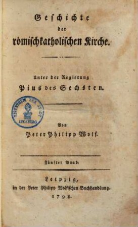 Geschichte der römischkatholischen Kirche : Unter der Regierung Pius des Sechsten, 5