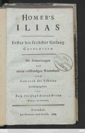 Homer's Ilias : Erster bis sechster Gesang ; Griechisch Mit Anmerkungen und einem vollständigen Wörterbuch