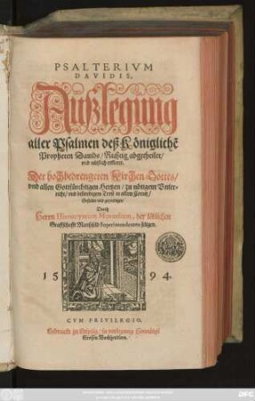 PSALTERIVM || DAVIDIS,|| Außlegung || aller Psalmen deß Königlichẽ || Propheten Dauids/ Richtig abgetheilet/|| vnd nützlich erkleret.|| Der hochbedrengeten Kirchen Gottes/|| vnd allen Gottfürchtigen Hertzen/ zu nötigem Vnter=||richt/ vnd bestendigem Trost in allem Creutz/|| Gestellet vnd geprediget/|| Durch || Herrn Hieronymum Mencelium, der löblichen || Graffschafft Manßfeld Superintendenten seligen.||