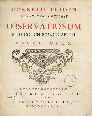 Cornelii Trioen ... Observationum medico chirurgicarum fasciculus