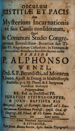 Osculum justitiae et pacis Seu Mysterium Incarnationis ex suis Causis consideratum