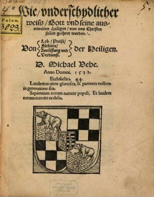 Wie, underschydlicher weiss, Gott und seine auserwelten Heiligen, von uns Christen sollen geehret werden ...