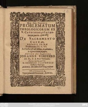 Problematum Theologicorum Ex V. Catecheseōs Lutheranae parte, quae est De Sacramento Coenae, Decadis Primae Problemata IV. V. VI.