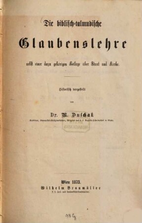 Die biblisch-talmudische Glaubenslehre : Nebst einer dazu gehörigen Beilage über Staat und Kirche , historisch dargest.