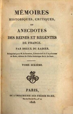Mémoires historiques, critiques, et anecdotes des reines et régentes de France, 6