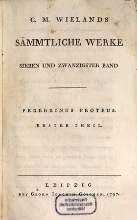 C. M. Wielands Sämmtliche Werke. 27, Peregrinus Proteus ; Theil 1