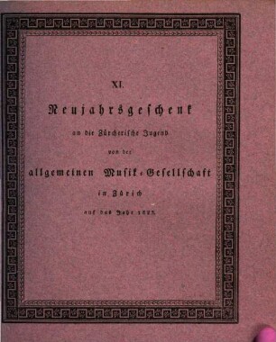 Neujahrsgeschenk an die Zürcherische Jugend von der Allgemeinen Musikgesellschaft in Zürich. 11. 1823
