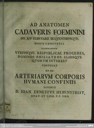 Ad Anatomen Cadaveris Foeminini Die XIV Februarii Sequentibusque ... Et De Arteriarum Corporis Humani Confiniis