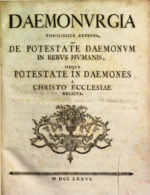 Daemonurgia theologice expensa, seu de potestate daemonum in rebus humanis, deque potestate in daemones a Christo ecclesiae relicta