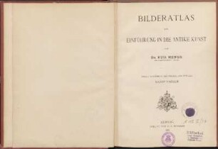 Bilderatlas: Bilderatlas zur Einführung in die antike Kunst : ein methodischer Leitfaden für höhere Lehranstalten und zum Selbstunterricht; mit 34 Bildertafeln in Folio
