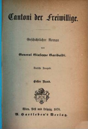Cantoni der Freiwillige : Geschichtlichen Roman von Giuseppe Garibaldi. Deutsche Ausgabe. 1
