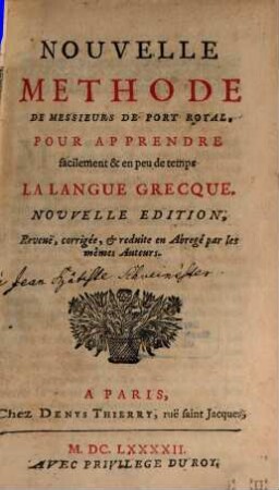 Nouvelle Méthode De Messieurs De Port Royal, Pour Apprendre facilement & en peu de temps La Langue Grecque