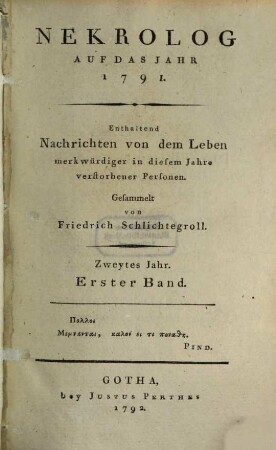 Nekrolog : auf das Jahr ... enthaltend Nachrichten von d. Leben merkwürdiger in diesem Jahre verstorbener Deutscher. 2,1, 2, 1. 1791 (1792)
