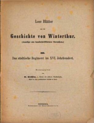 Lose Blätter aus der Geschichte von Winterthur : (Auszüge aus handschriftlichen Chroniken). 3, Das städtische Regiment im XVI. Jahrhundert